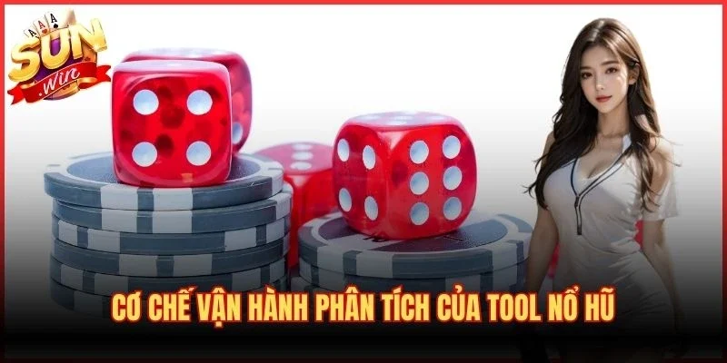 Cơ chế vận hành phân tích của tool nổ hũ