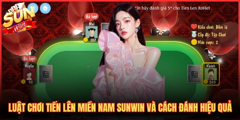 Luật Chơi Tiến Lên Miền Nam SUNWIN Và Cách Đánh Hiệu Quả