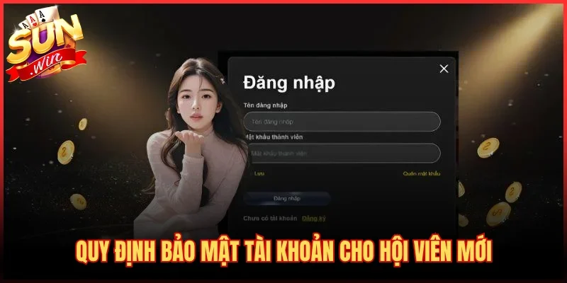Đăng Nhập SUNWIN 3 Quy định bảo mật tài khoản cho hội viên mới