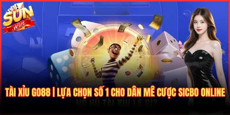 Tài Xỉu Go88 | Lựa Chọn Số 1 Cho Dân Mê Cược Sicbo Online