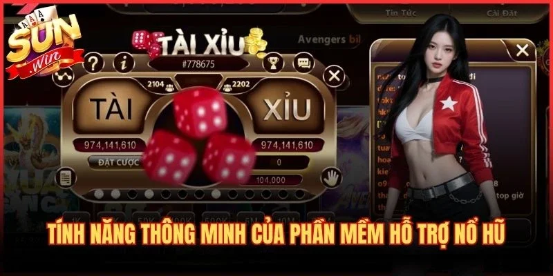 Tính năng thông minh của phần mềm hỗ trợ nổ hũ