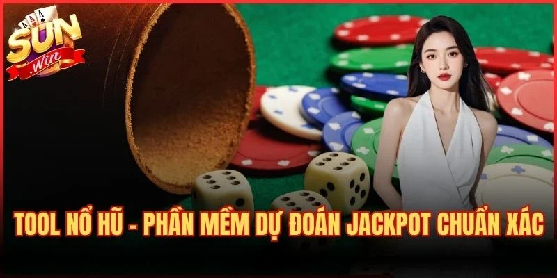 Tool Nổ Hũ – Phần Mềm Dự Đoán Jackpot Chuẩn Xác